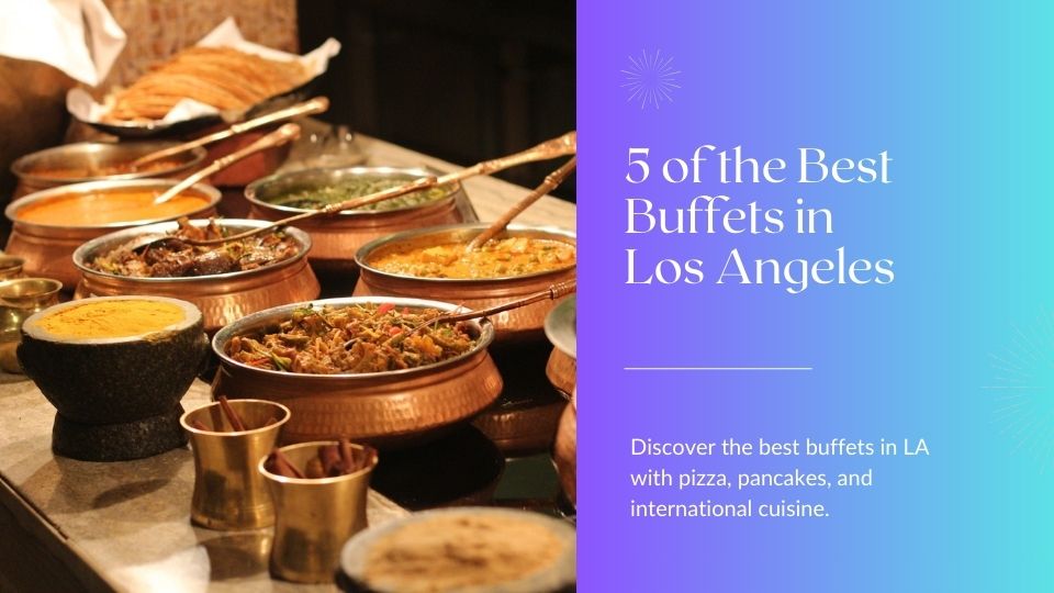 Best Buffets in Los Angeles